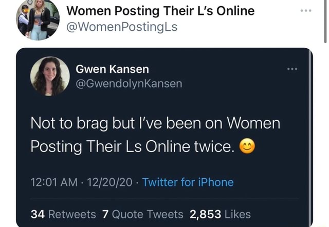 Women Posting Their L's Online @WomenPostingLs Gwen Kansen Not to brag ...
