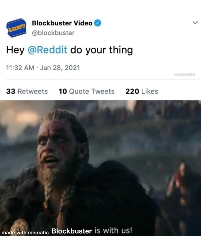 Blockbuster Video Blockbuster Hey Reddit Do Your Thing 1132 Am Jan 28 21 33 Retweets 10 Quote Tweets 2l Kes Madd With Mematic Blockbuster Is With Us Ifunny