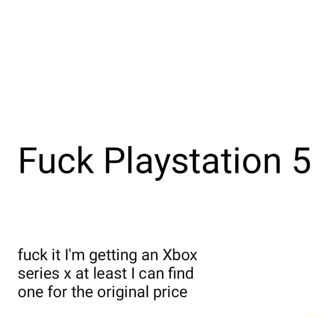 fuck playstation fuck playstation