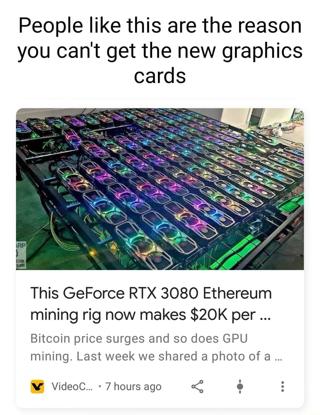 People Like This Are The Reason You Cant Get The New Graphics Cards This Geforce Rtx 3080 Ethereum Mining Rig Now Makes Per Bitcoin Price Surges And So Does Gpu Mining Last