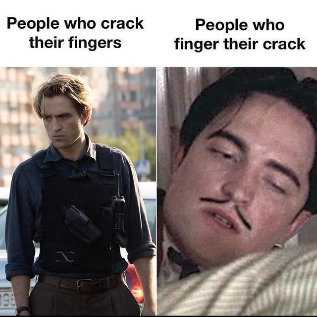 People who crack People who their fingers finger their crack - iFunny