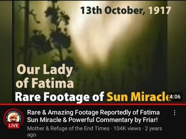 Our Lady of Fatima Rare Footage of Sun Miracle Rare & Amazing Footage ...