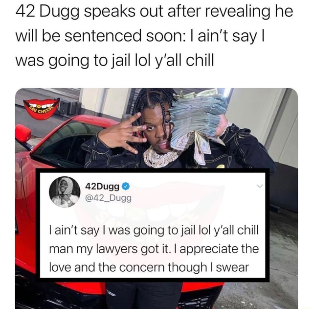 42 Dugg speaks out after revealing he will be sentenced soon: I ain't ...