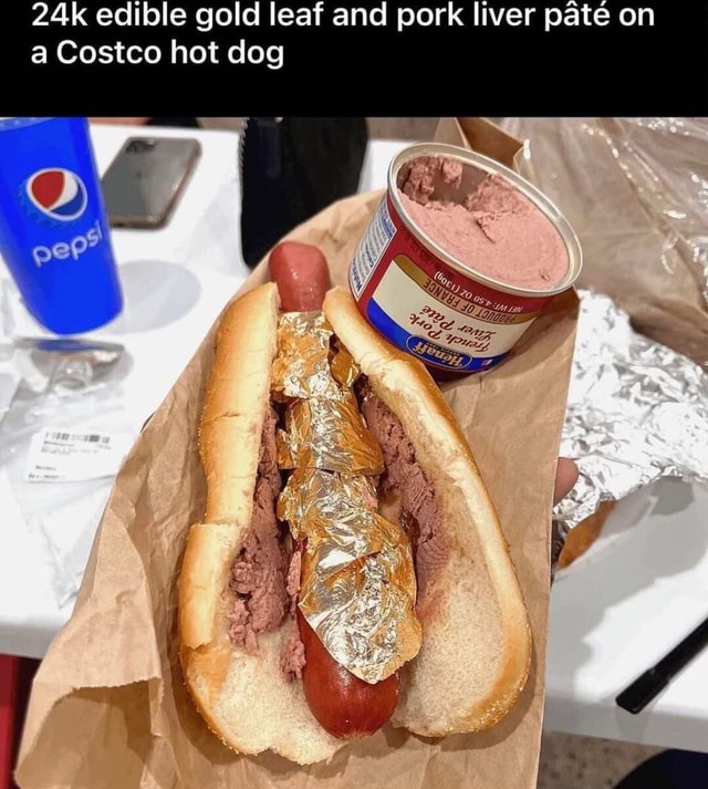 Edible gold leaf and pork liver pate on a Costco hot dog iFunny