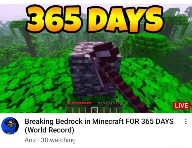 LIVE Breaking Bedrock in Minecraft FOR 365 DAYS (World Record) Airz