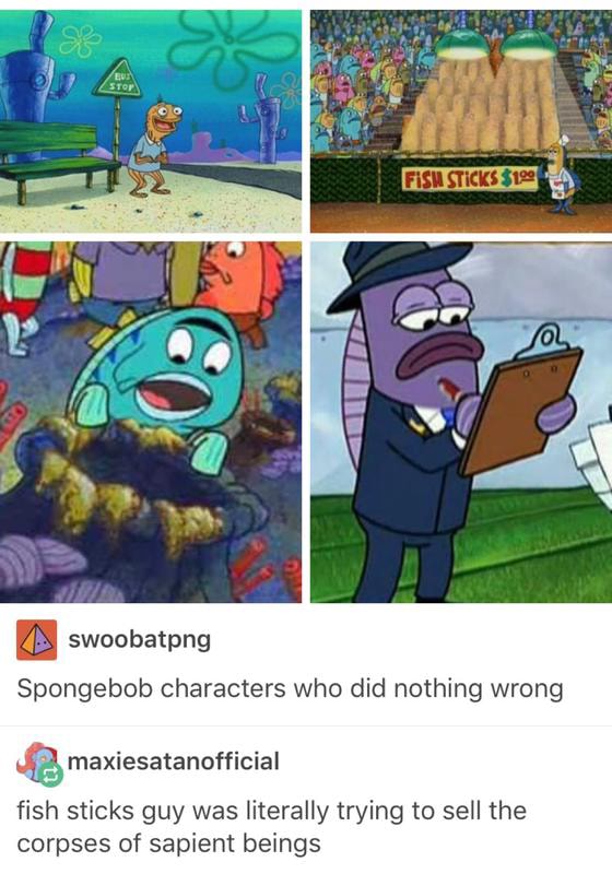 Spongebob characters who did nothing wrong & fish sticks guy was