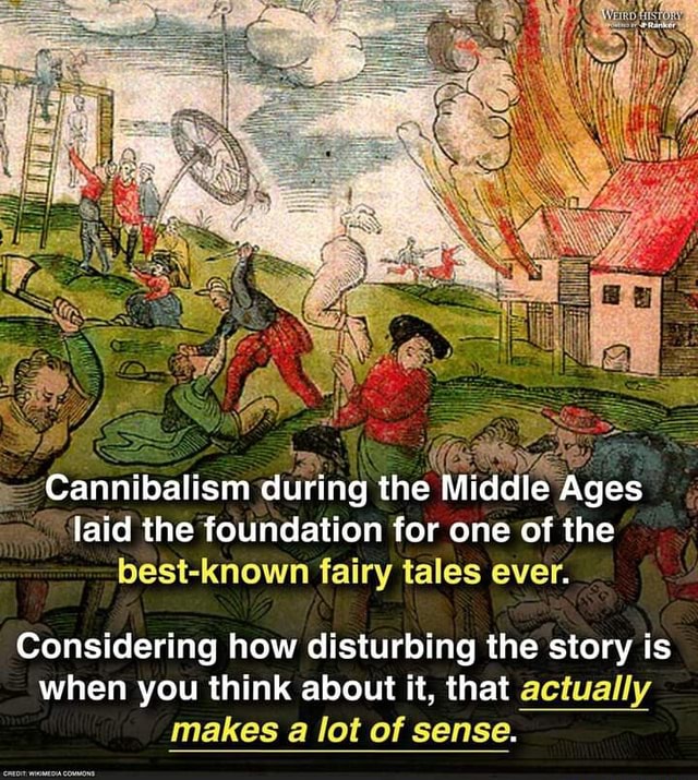 Cannibalism During The Middle Ages Laid The Foundation For One Of The St Known Fairy Tales Ever
