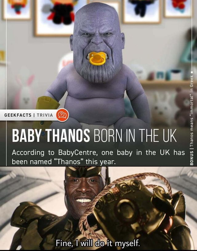 GEEKFACTS I TRIVIA BABY THANOS BORN IN THE UK According to BabyCentre