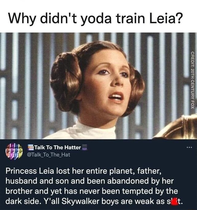 Why didn't yoda train Leia? Talk To The Hatter Talk To The Hat Wp