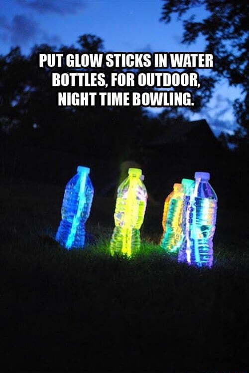 PUT GLOW STICKS IN WATER BOTTLES, FOR OUTDOOR, HIGHT TIME BOWLING. iFunny