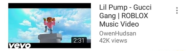 Lil Pump Gucci Gang Roblox Music Video Owenhudsan 42k Views - lil pump gucci gang roblox