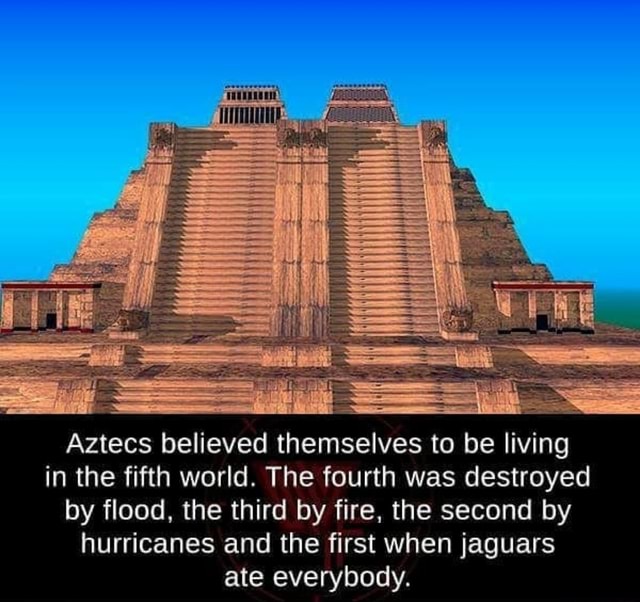 Ii Moots Aztecs believed themselves to be living in the fifth world ...