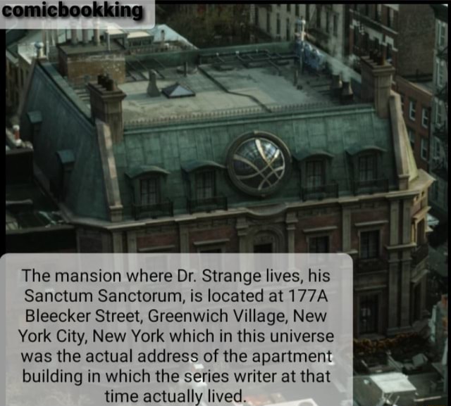 The mansion where Dr. Strange lives, his Sanctum Sanctorum, is located