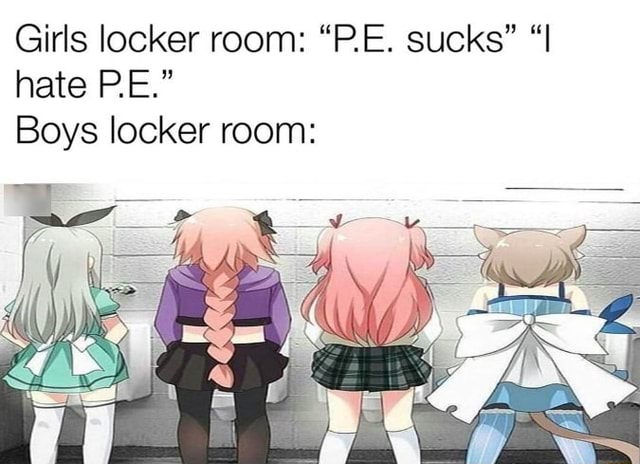 Girls Locker Room Pe Sucks Hate Pe Boys Locker Room Ifunny Brazil 5584