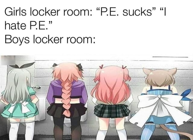 Girls Locker Room Pe Sucks Hate Pe Boys Locker Room Ifunny Brazil 6904