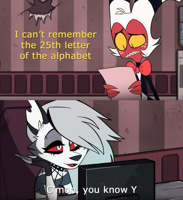 The 25th Letter Of The Alphabet IFunny The 25th letter of the alphabet ifunny