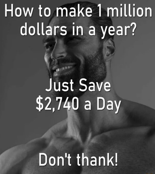 how-to-make-million-dollars-in-a-year-just-save-2-740-a-day-don-t