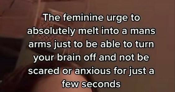 The feminine urge to absolutely melt into a mans arms Just to be able ...