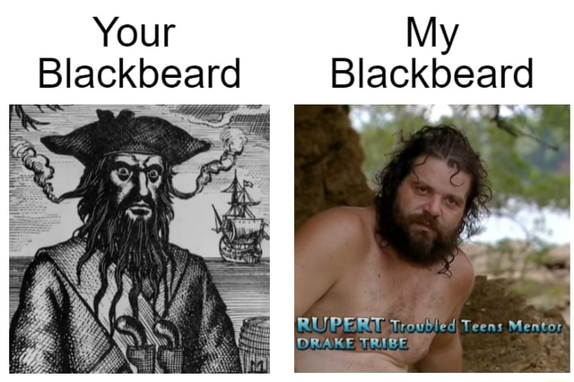 Your My Blackbeard Blackbeard Ifunny