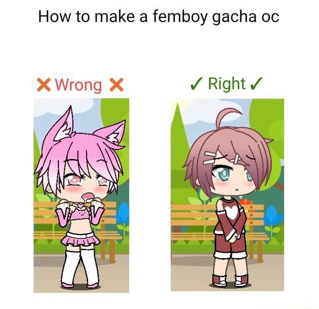 How to make a femboy gacha oc Wrong Right - iFunny