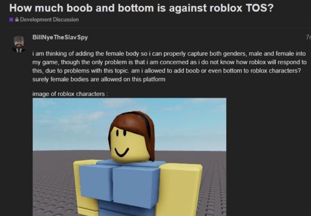 How Much Boob And Bottom Is Against Roblox Tos And Development Discussion The Billnye Slav Spy Am