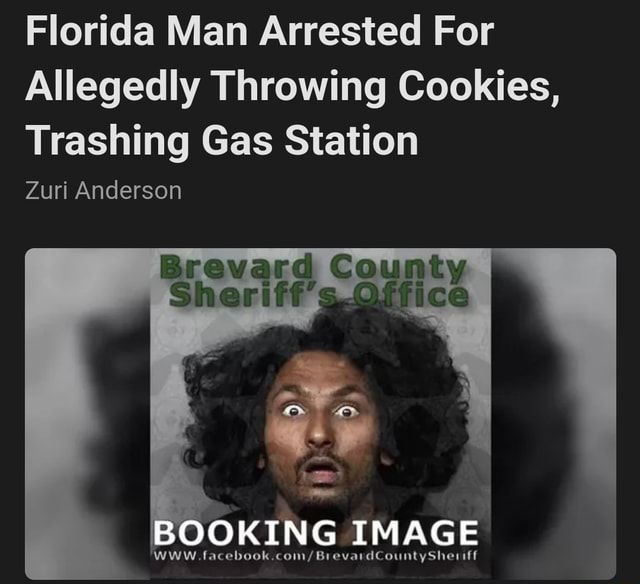 Florida Man Arrested For Allegedly Throwing Cookies Trashing Gas Station Zuri Anderson Booking