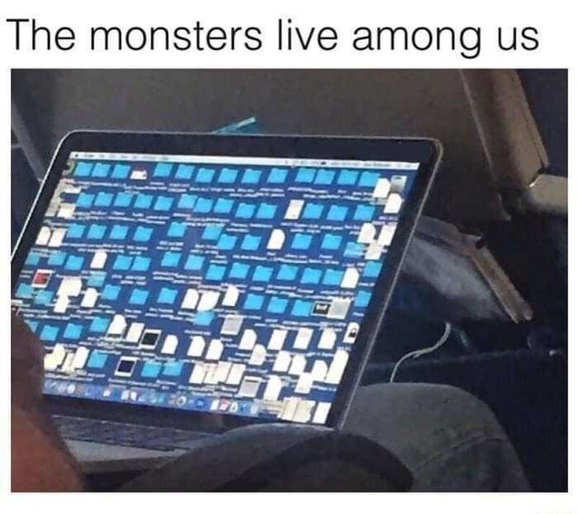 The monsters live among us - iFunny