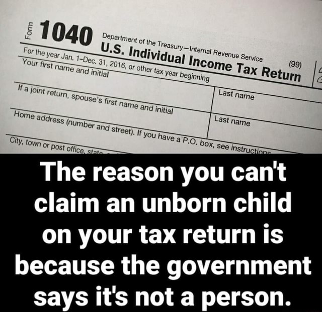 the-reason-you-cant-claim-an-unborn-child-on-your-tax-return-is-because