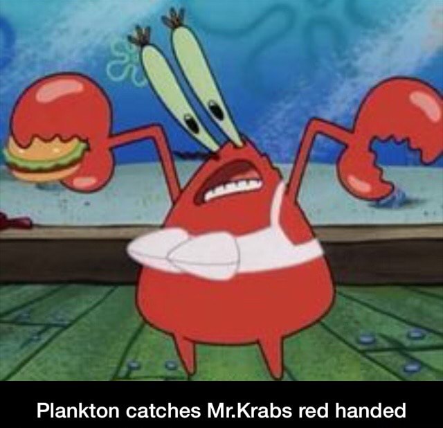 Plankton catches Mr.Krabs red handed - Plankton catches Mr.Krabs red ...