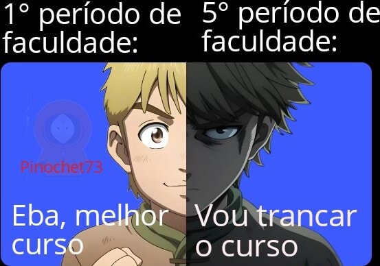Período de período de faculdade: faculdade: Eba, curso Vou 'trancar ...