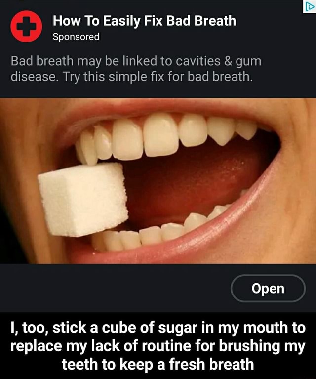 © How To Easily Fix Bad Breath Sponsored Bad breath may be linked to cavities gum disease. Try