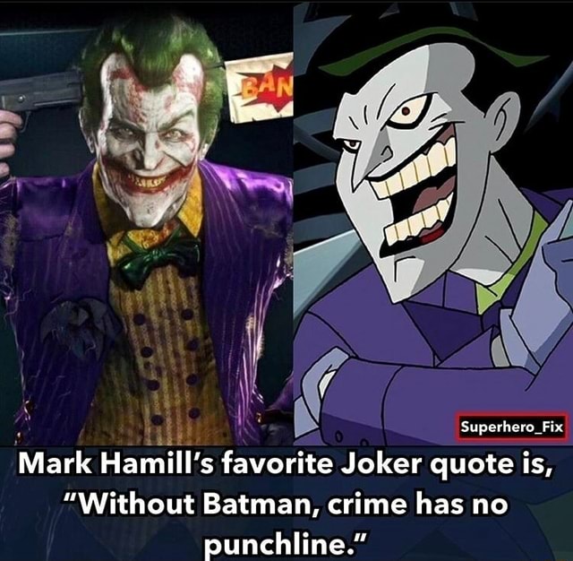 Superhero_Fix Mark Hamill's favorite Joker quote is, 