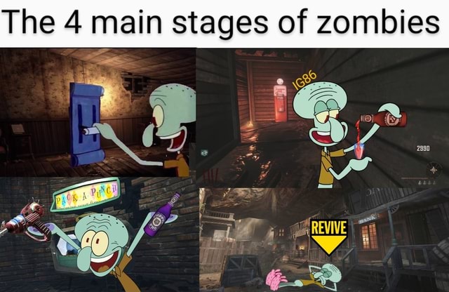 The 4 Main Stages Of Zombies REVIVE IFunny