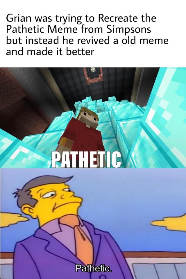 Grian Was Trying To Recreate The Pathetic Meme From Simpsons But Instead He Revived A Old Meme And Made It Better