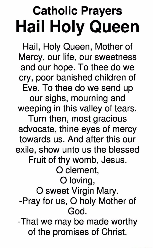 Catholic Prayers Hail Holy Queen Hail, Holy Queen, Mother of Mercy, our ...