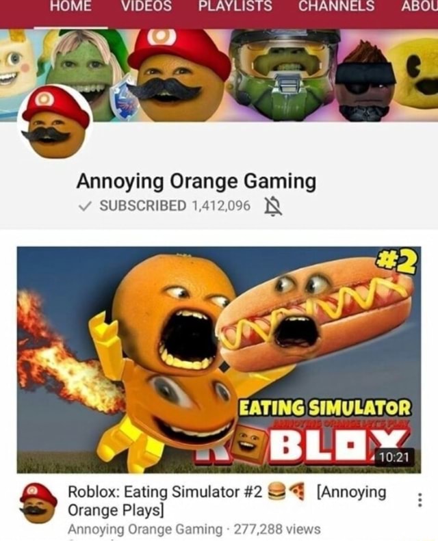 Annoying Orange Gaming A Subscribed1 412 0 Roblox Eating Simulator 2 Giª Annoying Orange Plays Annoying Orange Gaming 277 288 Wows - annoying orange videos roblox