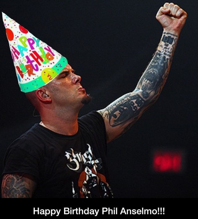 Happy Birthday Phil Anselmo!!! - Happy Birthday Phil Anselmo!!! - )