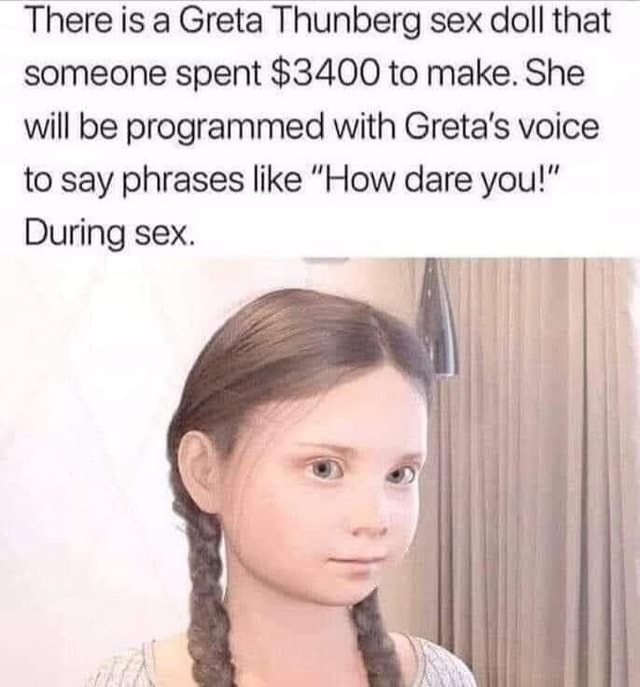 There Is A Greta Thunberg Sex Doll That Someone Spent 3400 To Make She Will Be Programmed With 