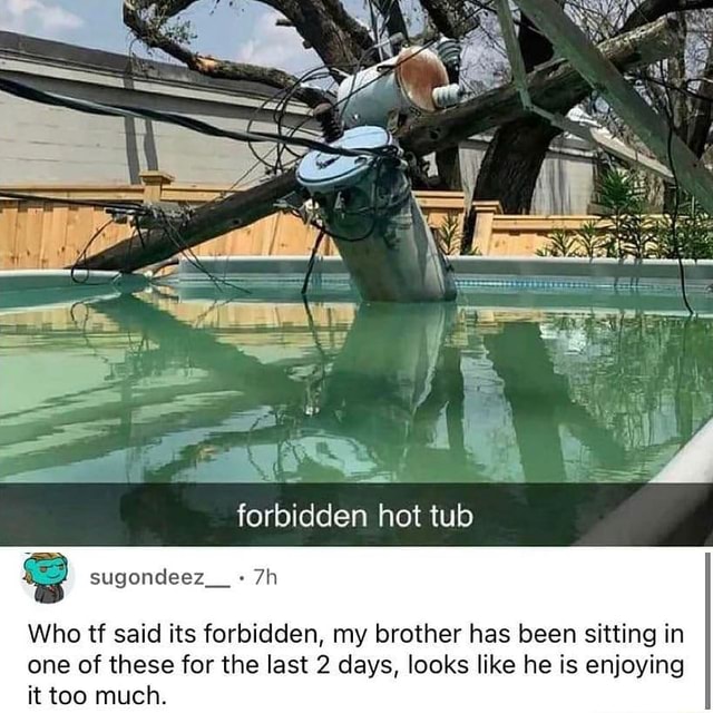 Forbidden hot tub sugondeez__- Who tf said its forbidden, my brother ...