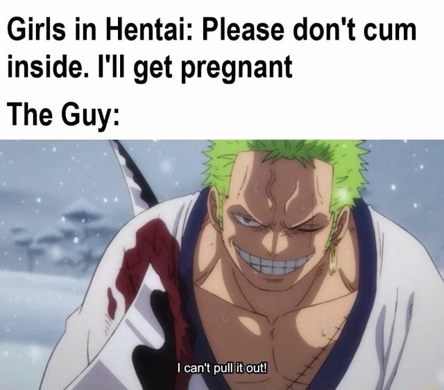 Girls In Hentai Please Don T Cum Inside I Ll Get Pregnant The Guy Ifunny