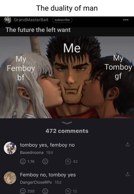 The Duality Of Man The Future The Left Want Me Tomboy Gf 472 Comments Tomboy Yes Femboy No 3709