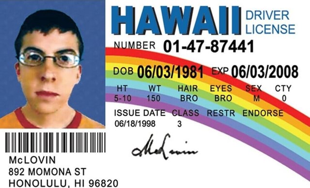 hawail-s-license-er-01-47-87441-mclovin-892-momona-st-honolulu-hi