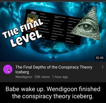 7 ye The Final Depths of the Conspiracy Theory Iceberg Wendigoon views ...