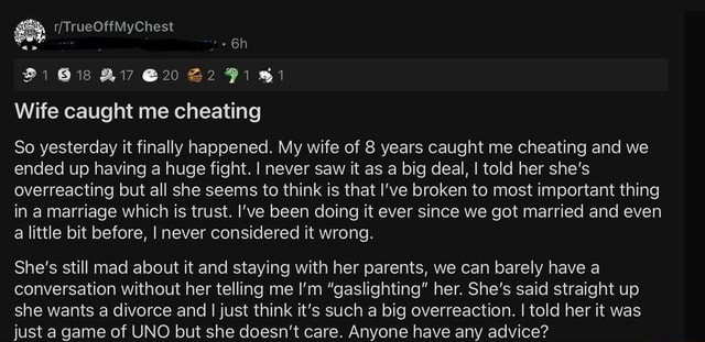 21 618 20 Wife Caught Me Cheating So Yesterday It Finally Happened My Wife Of 8 Years Caught 