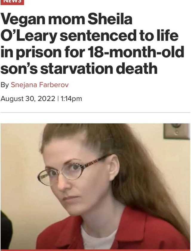 Vegan Mom Sheila O'Leary Sentenced To Life In Prison For 18-month-old ...