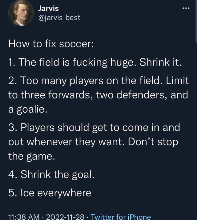 Jarvis jarvis_ _best How to fix soccer 1. The field is fucking huge