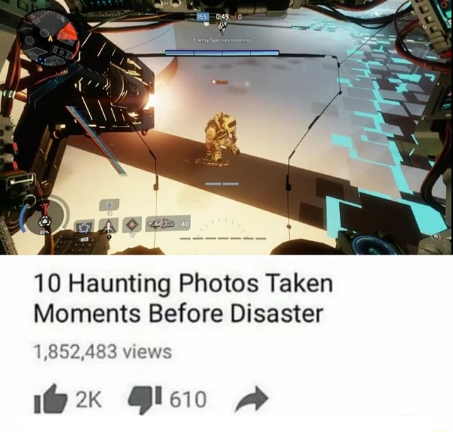 10 Haunting Photos Taken Moments Before Disaster 1,852,483 views - iFunny