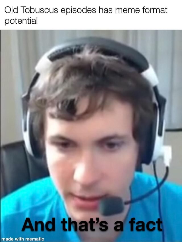 Old Tobuscus episodes has meme format potential iFunny