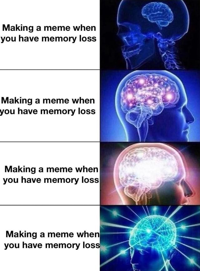 making-a-meme-when-you-have-memory-loss-making-a-meme-when-you-have