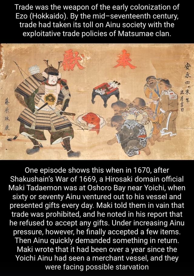 Trade was the weapon of the early colonization of Ezo (Hokkaido). By ...